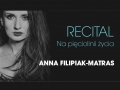 "Na pięciolinii życia" - recital Anny Filipiak-Matras 